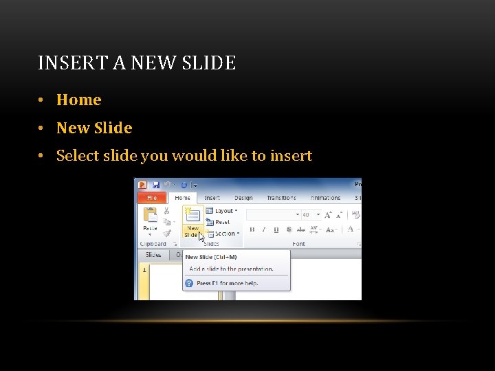 INSERT A NEW SLIDE • Home • New Slide • Select slide you would INSERT A NEW SLIDE • Home • New Slide • Select slide you would