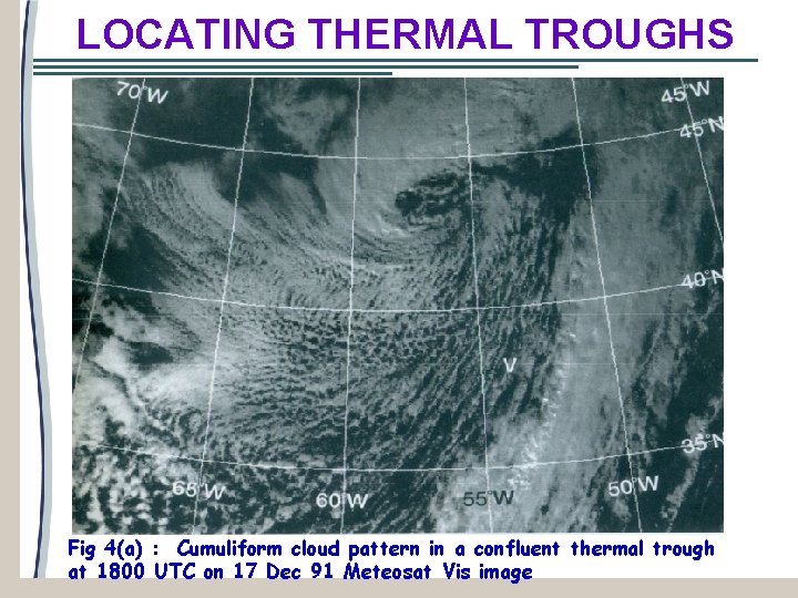 LOCATING THERMAL TROUGHS Fig 4(a) : Cumuliform cloud pattern in a confluent thermal trough