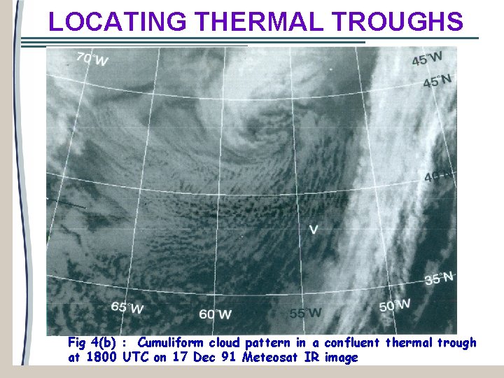 LOCATING THERMAL TROUGHS Fig 4(b) : Cumuliform cloud pattern in a confluent thermal trough