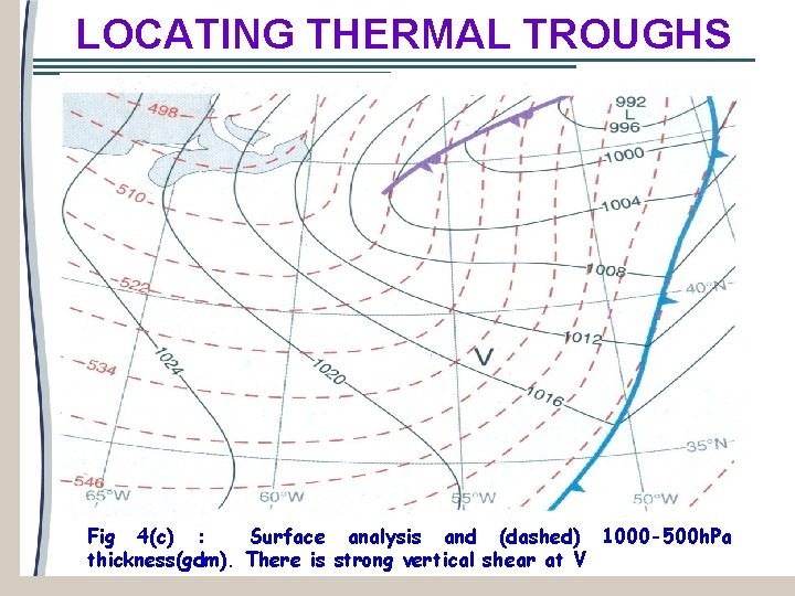 LOCATING THERMAL TROUGHS Fig 4(c) : Surface analysis and (dashed) 1000 -500 h. Pa