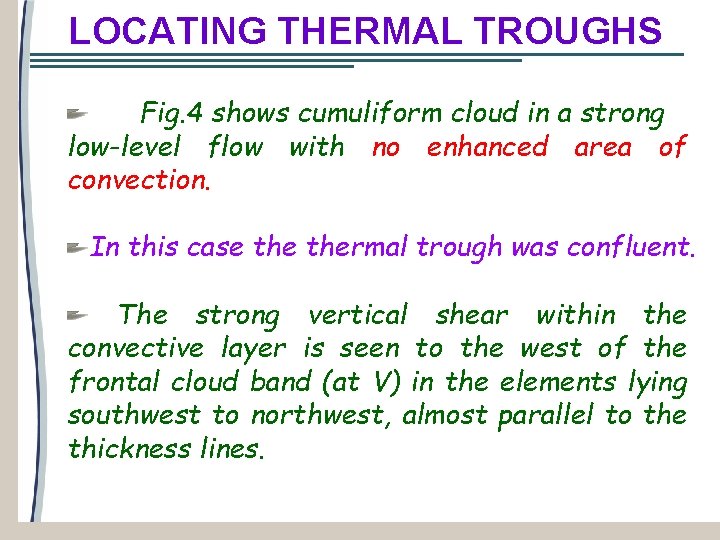 LOCATING THERMAL TROUGHS Fig. 4 shows cumuliform cloud in a strong low-level flow with