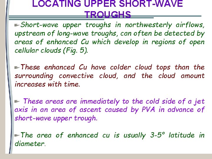 LOCATING UPPER SHORT-WAVE TROUGHS Short-wave upper troughs in northwesterly airflows, upstream of long-wave troughs,