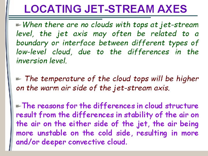 LOCATING JET-STREAM AXES When there are no clouds with tops at jet-stream level, the