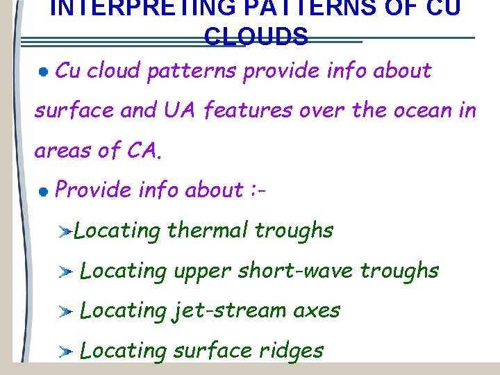 INTERPRETING PATTERNS OF CU CLOUDS Cu cloud patterns provide info about surface and UA