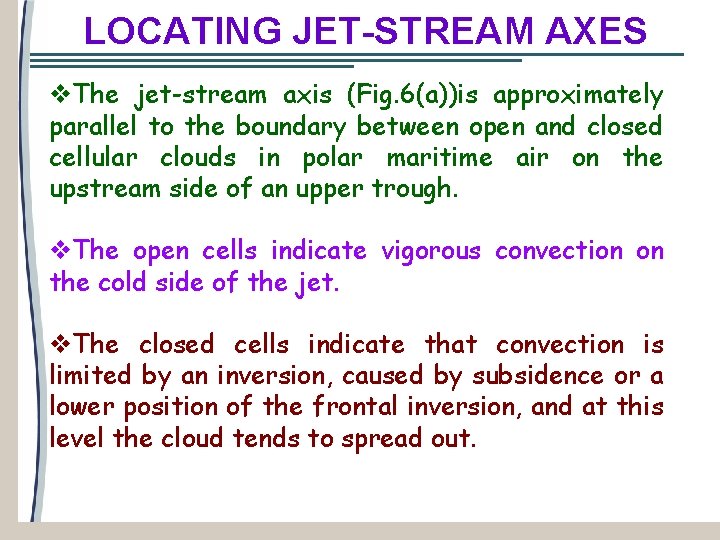 LOCATING JET-STREAM AXES v. The jet-stream axis (Fig. 6(a))is approximately parallel to the boundary