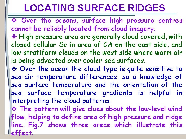 LOCATING SURFACE RIDGES v Over the oceans, surface high pressure centres cannot be reliably