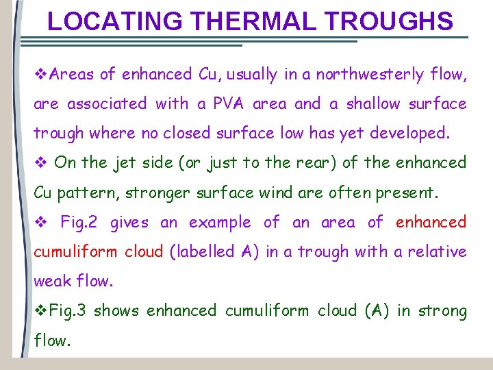 LOCATING THERMAL TROUGHS v. Areas of enhanced Cu, usually in a northwesterly flow, are