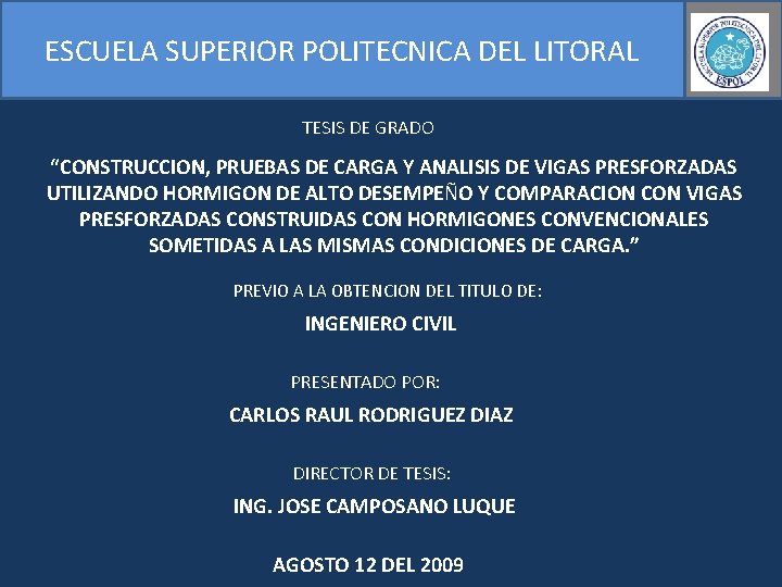 ESCUELA SUPERIOR POLITECNICA DEL LITORAL TESIS DE GRADO “CONSTRUCCION, PRUEBAS DE CARGA Y ANALISIS