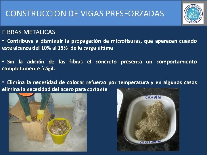 CONSTRUCCION DE VIGAS PRESFORZADAS FIBRAS METALICAS • Contribuye a disminuir la propagación de microfisuras,