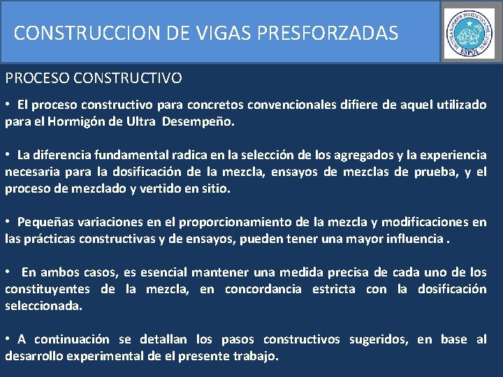 CONSTRUCCION DE VIGAS PRESFORZADAS PROCESO CONSTRUCTIVO • El proceso constructivo para concretos convencionales difiere