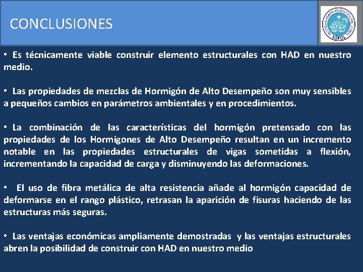 CONCLUSIONES • Es técnicamente viable construir elemento estructurales con HAD en nuestro medio. •