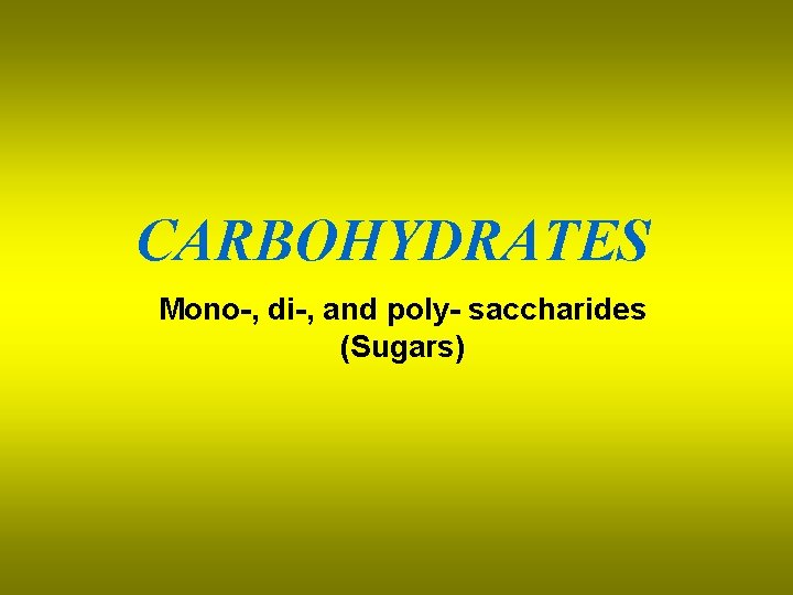 Carbohydrates Objectives Distinguish among proteins carbohydrates ...
