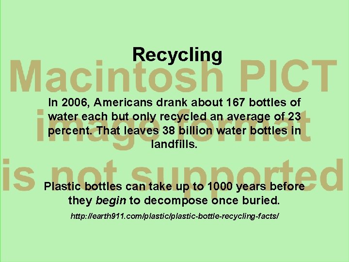 Recycling In 2006, Americans drank about 167 bottles of water each but only recycled