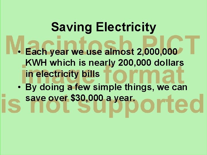 Saving Electricity • Each year we use almost 2, 000 KWH which is nearly