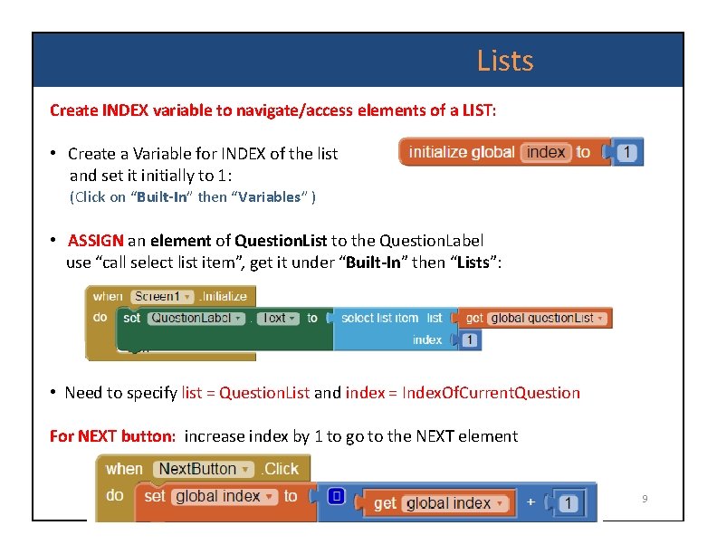 Lists Create INDEX variable to navigate/access elements of a LIST: • Create a Variable