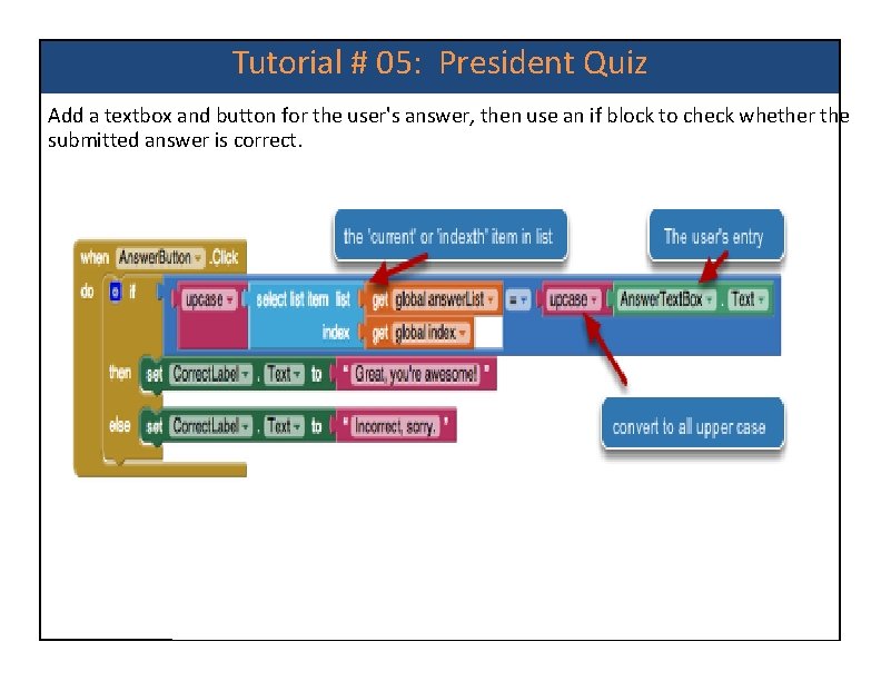 Tutorial # 05: President Quiz Add a textbox and button for the user's answer,