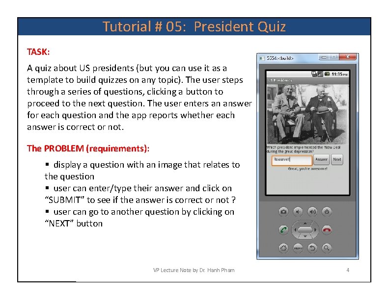 Tutorial # 05: President Quiz TASK: A quiz about US presidents (but you can