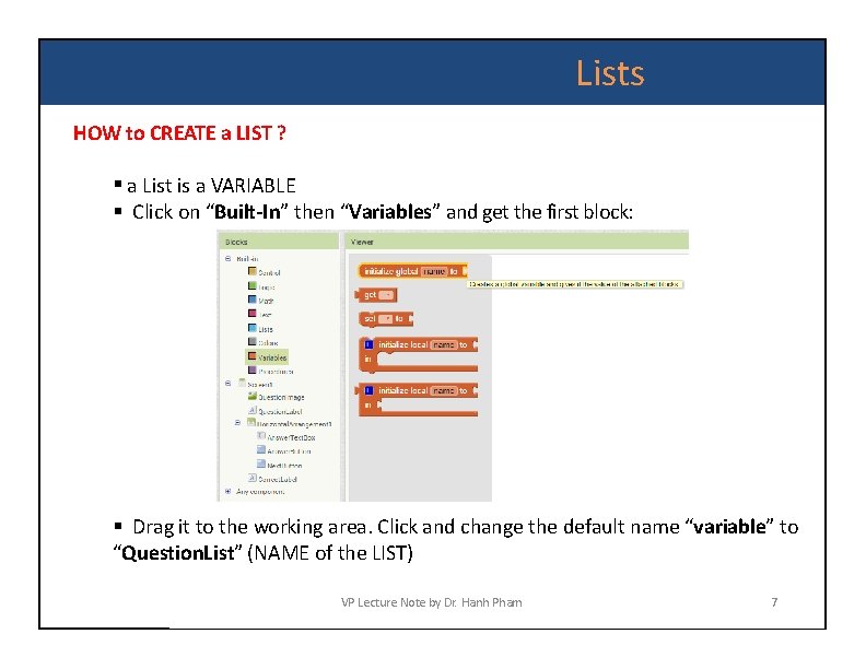 Lists HOW to CREATE a LIST ? a List is a VARIABLE Click on