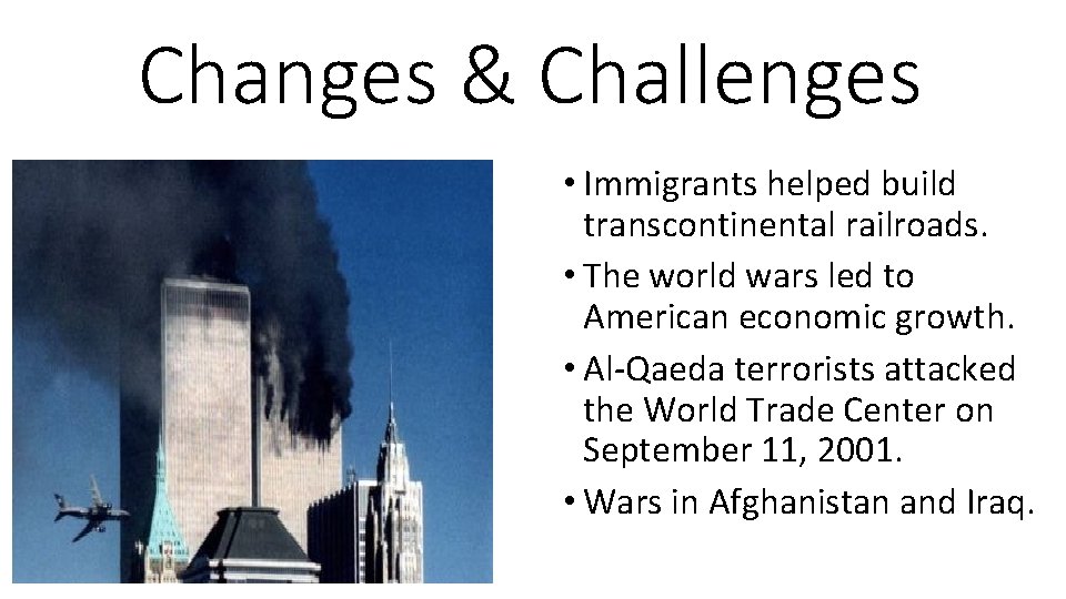 Changes & Challenges • Immigrants helped build transcontinental railroads. • The world wars led