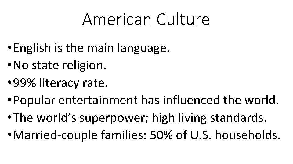 American Culture • English is the main language. • No state religion. • 99%