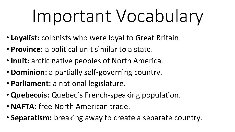 Important Vocabulary • Loyalist: colonists who were loyal to Great Britain. • Province: a