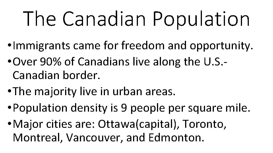 The Canadian Population • Immigrants came for freedom and opportunity. • Over 90% of