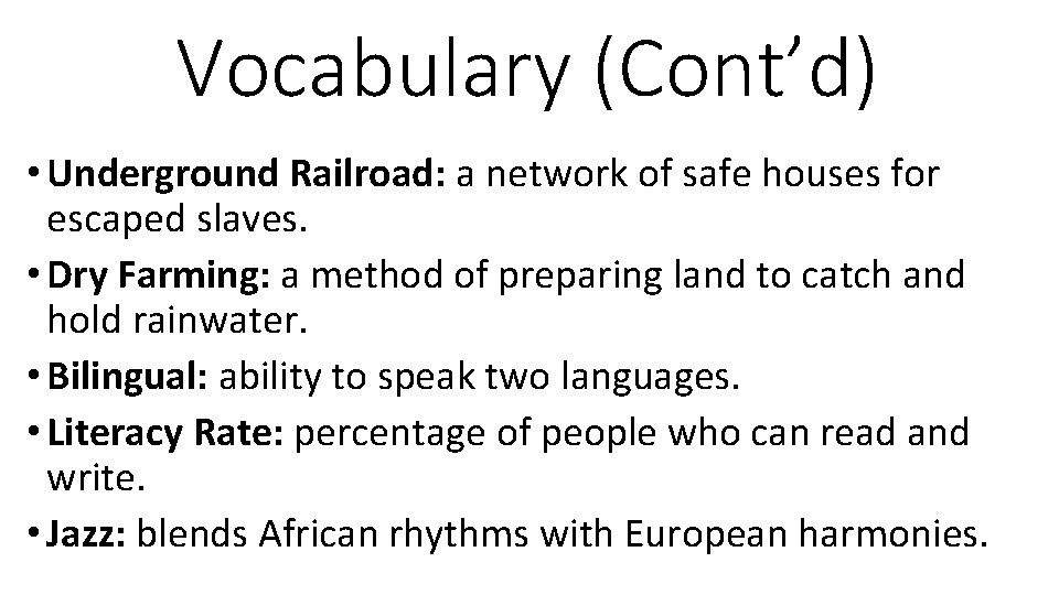 Vocabulary (Cont’d) • Underground Railroad: a network of safe houses for escaped slaves. •