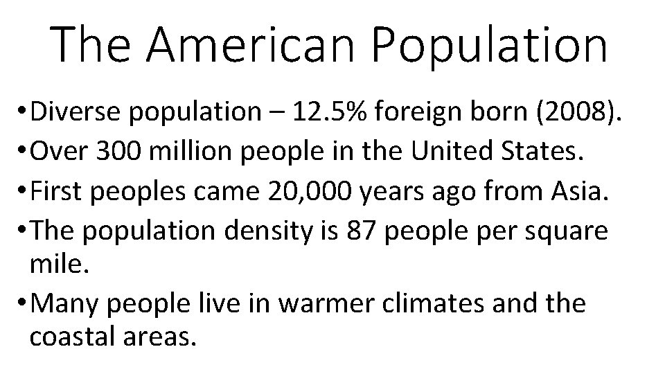 The American Population • Diverse population – 12. 5% foreign born (2008). • Over