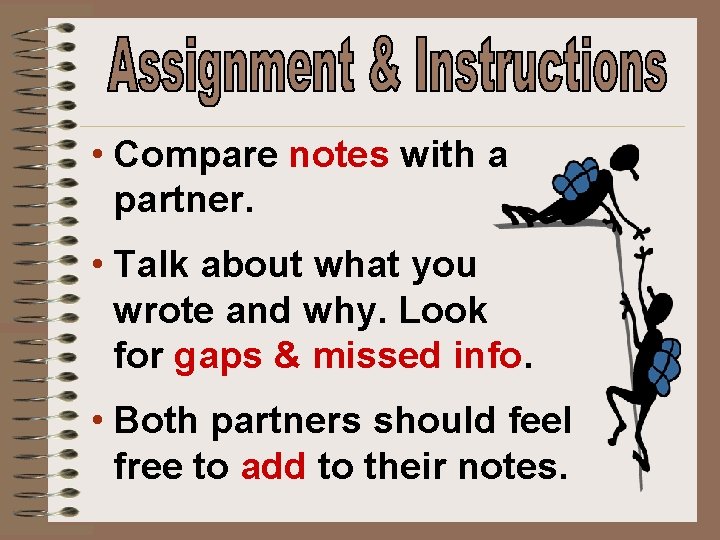  • Compare notes with a partner. • Talk about what you wrote and