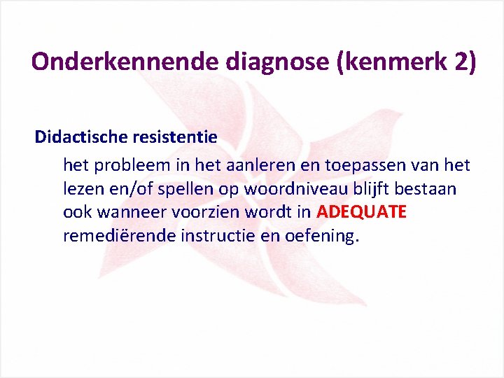 Onderkennende diagnose (kenmerk 2) Didactische resistentie het probleem in het aanleren en toepassen van