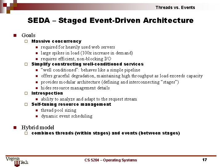 Threads vs. Events SEDA – Staged Event-Driven Architecture n Goals ¨ Massive concurrency n