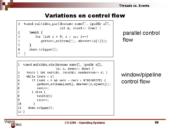 Threads vs. Events Variations on control flow parallel control flow window/pipeline control flow CS