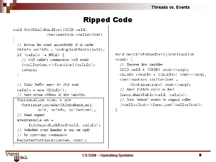 Threads vs. Events Ripped Code CS 5204 – Operating Systems 8 