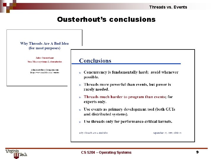 Threads vs. Events Ousterhout’s conclusions CS 5204 – Operating Systems 9 