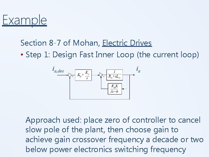 Example Section 8 -7 of Mohan, Electric Drives • Step 1: Design Fast Inner