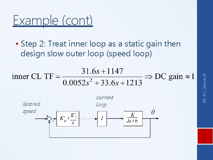Example (cont) desired speed current loop . θ ME 431, Lecture 24 • Step
