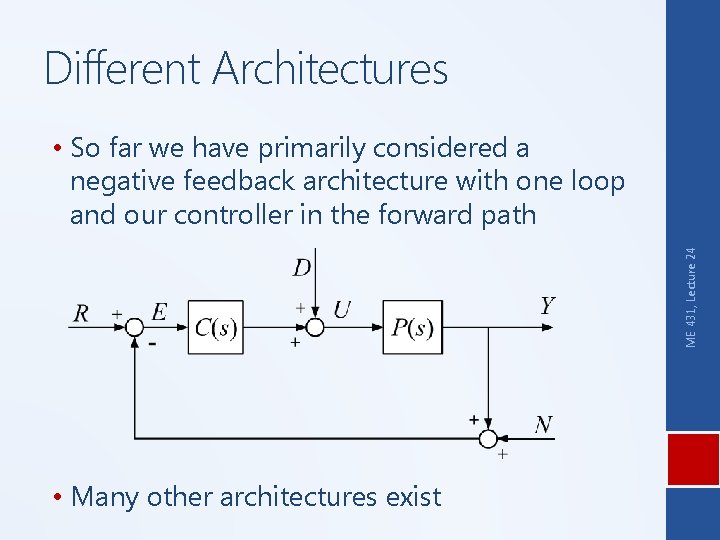 Different Architectures ME 431, Lecture 24 • So far we have primarily considered a