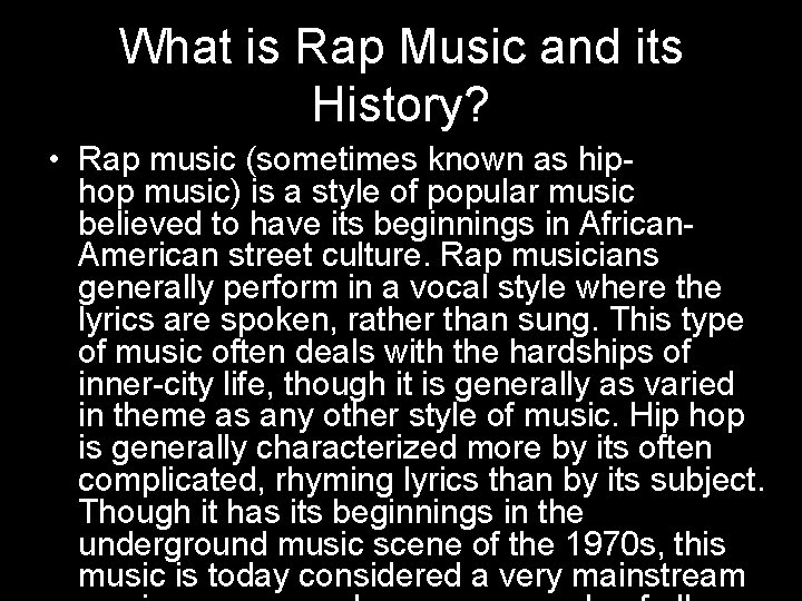 What is Rap Music and its History? • Rap music (sometimes known as hiphop