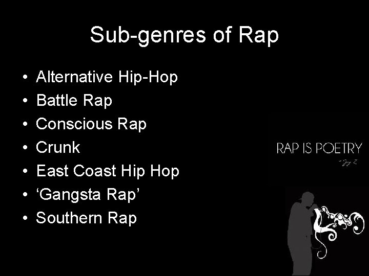 Sub-genres of Rap • • Alternative Hip-Hop Battle Rap Conscious Rap Crunk East Coast