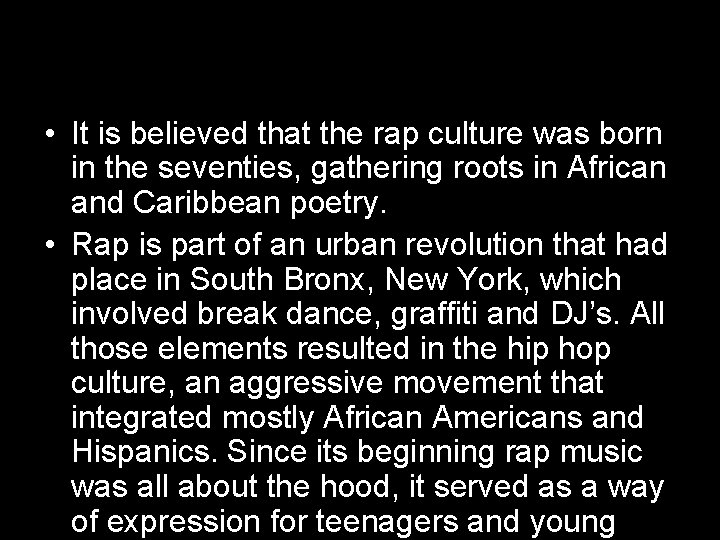  • It is believed that the rap culture was born in the seventies,