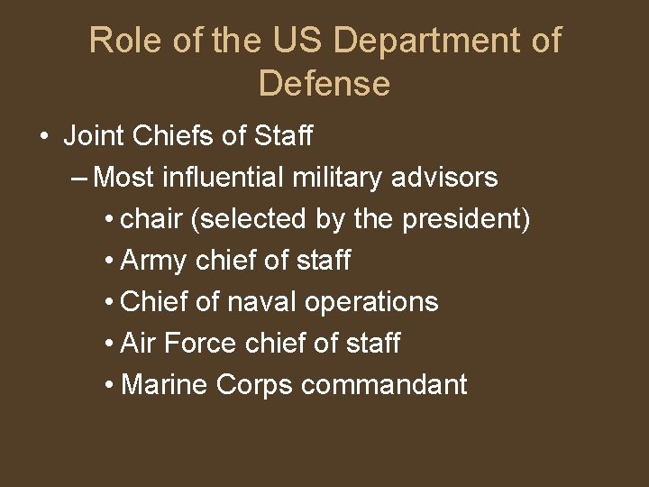 Role of the US Department of Defense • Joint Chiefs of Staff – Most