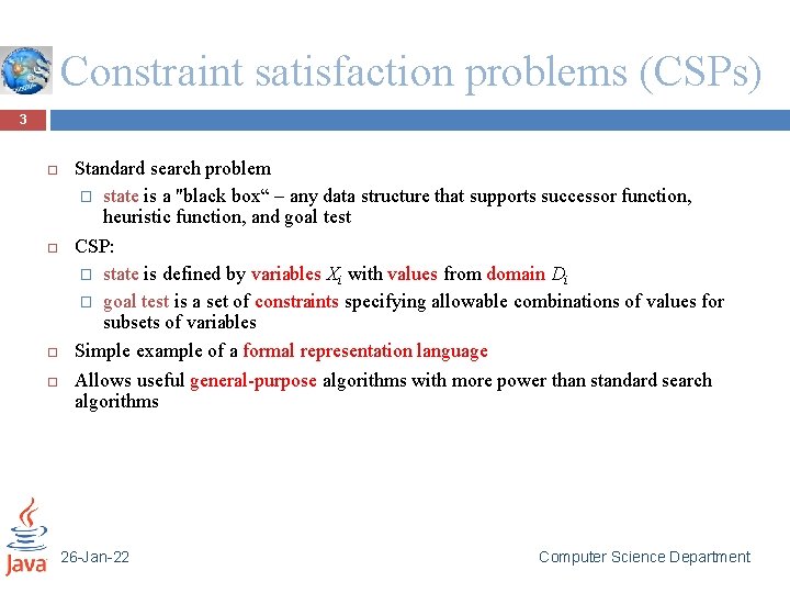 Constraint satisfaction problems (CSPs) 3 Standard search problem � state is a "black box“