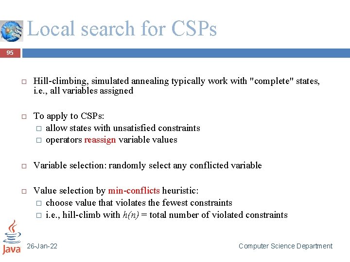 Local search for CSPs 95 Hill-climbing, simulated annealing typically work with "complete" states, i.