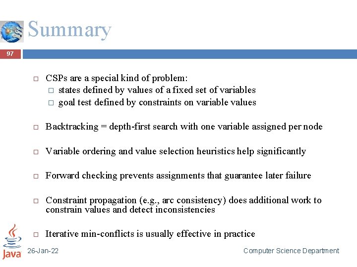 Summary 97 CSPs are a special kind of problem: � states defined by values
