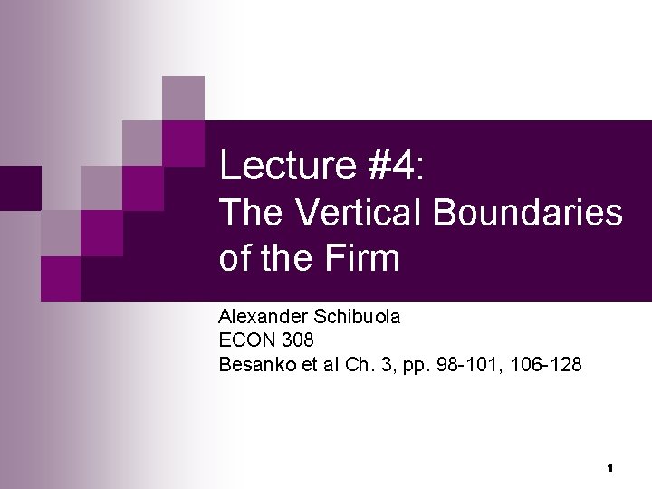 Lecture #4: The Vertical Boundaries of the Firm Alexander Schibuola ECON 308 Besanko et