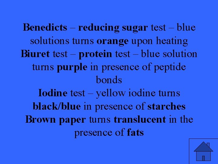 Benedicts – reducing sugar test – blue solutions turns orange upon heating Biuret test
