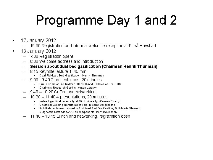 Programme Day 1 and 2 • 17 January 2012 – 19: 00 Registration and