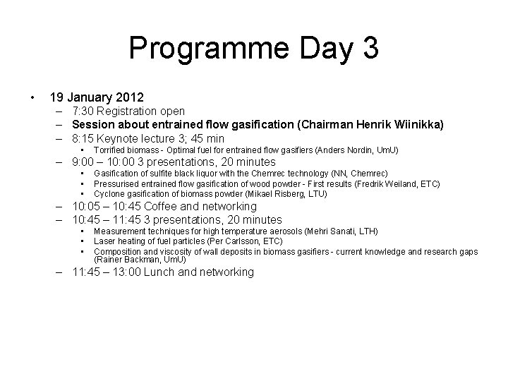 Programme Day 3 • 19 January 2012 – 7: 30 Registration open – Session