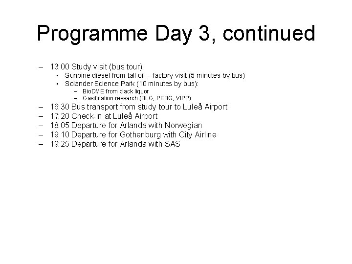 Programme Day 3, continued – 13: 00 Study visit (bus tour) • Sunpine diesel