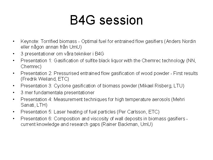 B 4 G session • • • Keynote: Torrified biomass - Optimal fuel for